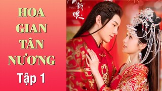 Hoa Gian Tân Nương - Tập 1 [Thuyết Minh] Huỳnh Thánh Trì if Trịnh Hợp Huệ Tử