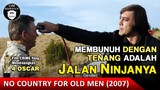 JANGAN SAMPAI BERTEMU ORANG INI DI JALAN ‼ / Recap Film - No Country For Old Men