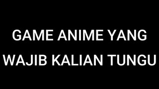 3 Game Anime Yang Akan Datang