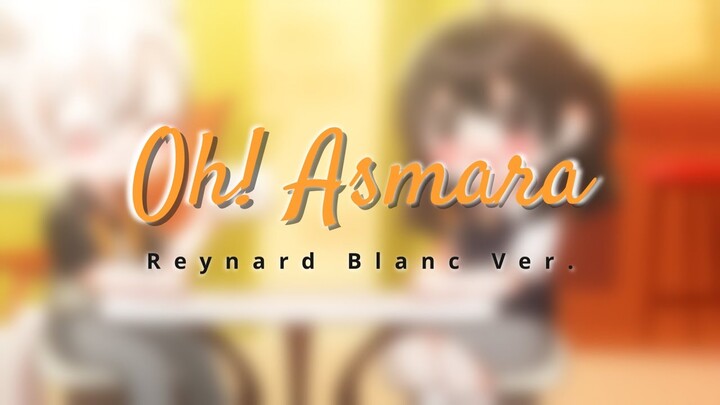 【Rearranged Cover】 Oh! Asmara - @KoboKanaeru  【Reynard Blanc Ver.】#AsmaraUntukKobo