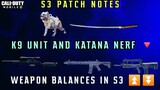 S3: PATCH NOTES  - FINALLY K9 UNIT AND KATANA GOT NERFD