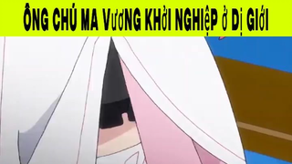 Ông chú ma vương khởi nghiệp ở dị giới Phần 6 #animehaynhat