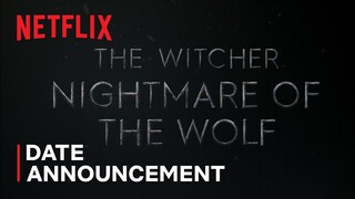 The Witcher: Nightmare of the Wolf | Date Announcement | Netflix