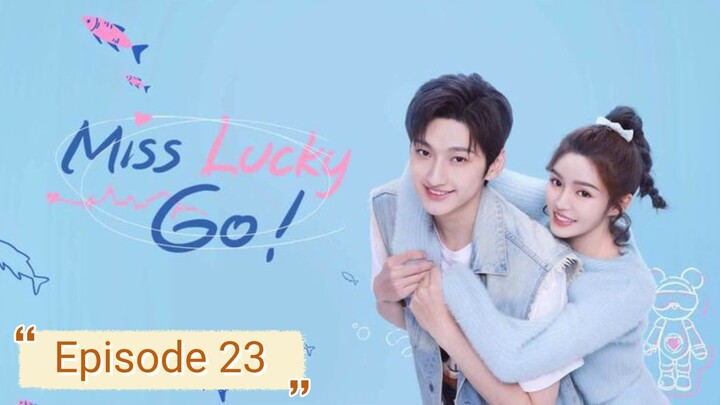 Miss Lucky Go 🇨🇳 2023 EP 23