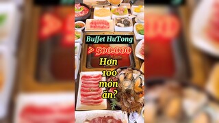 Buffet HuTong hơn 100 món ăn?