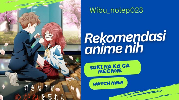 Rekomendasi anime nih judulnya suki na ko ga megane