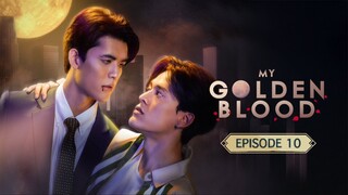 MY GOLD EN BLOOD EP 10 🇹🇭