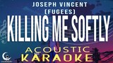 KILLING ME SOFTLY - Joseph Vincent (Fugees) ( Acoustic Karaoke )