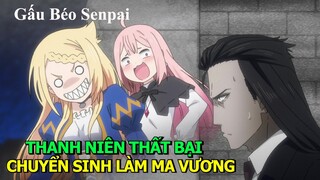 Thanh Niên Thất Bại Chuyển Sinh Thành Ma Vương | Review Phim Anime Hay | Tóm Tắt Anime