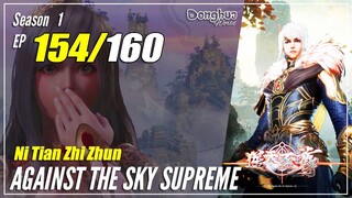 【Ni Tian Zhizhun】 S1 EP 154 - Against The Sky Supreme | Donghua Sub Indo - 1080P