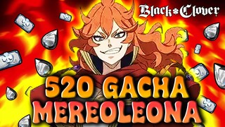 520 Gacha Mereoleona, Gacha Apa ini !? Gacha Terburuk Selama Main | Black Clover M