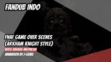 [Fandub Indo] Fnaf Game Over Scene (Arkham Knight Style) bahasa Indonesia (Dub By Ibnu Fandubber)