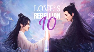 🇨🇳EP 10 | Love's Rebellion (2024)[EngSub]