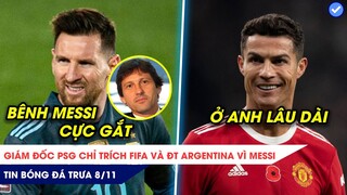 TIN BÓNG ĐÁ TRƯA 8/11: Giám đốc PSG chỉ trích FIFA vì Messi, Ronaldo tính ở lại nước Anh lâu dài