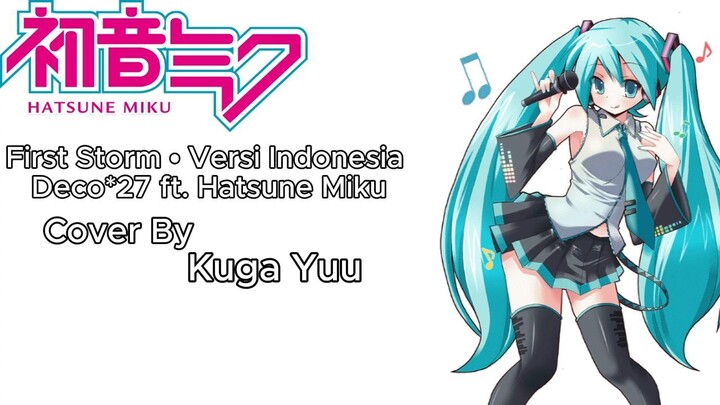 First Storm Indonesia Ver - Deco*27 ft. Hatsune Miku Cover by Kuga Yuu