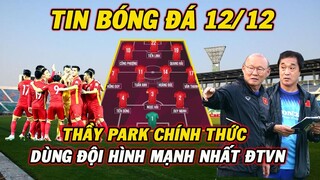 Thầy Park Chính Thức Sử Dụng Đội Hình Mạnh Nhất ĐT Việt Nam Quyết Hạ Malaysia