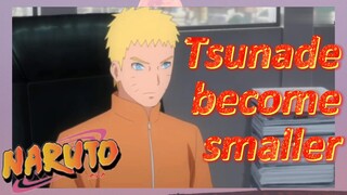 Tsunade become smaller