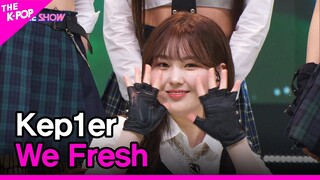 Kep1er, We Fresh (케플러, We Fresh)[THE SHOW 221025]