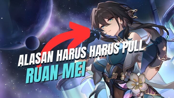 ALASAN KALIAN HARUS PULL RUAN MEI | HONKAI:STAR RAIL PATCH 2.3 | HSR | HONKAI:STAR RAIL