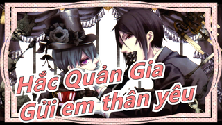 [Hắc Quản Gia] Sebastian & Ciel - Gửi em thân yêu