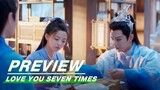 EP16 Preview | Love You Seven Times | 七时吉祥 | iQIYI