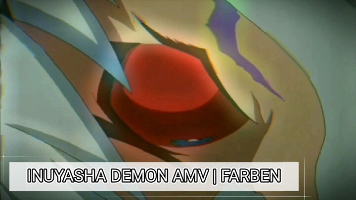 [AMV Edit] Iconic Inuyasha Demon Moments | Farben
