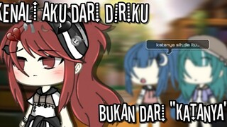 Kenali Aku Dari Diriku,Bukan Dari "Katanya"! || Glmm 🇮🇩 || Original ♡