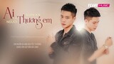 AI LÀ NGƯỜI THƯƠNG EM - QUÂN A.P [LYRICS]