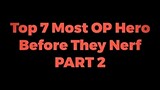 Top 7 Most OP Heroes before they Nerf in MLBB ( Part 2 )