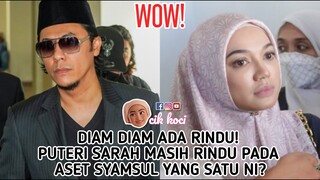 Diam Diam Ada Rindu! Puteri Sarah Masih Rindu Pada Aset  Syamsul Yang Satu Ni?