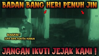 🔴 1111- JUJUR !!! BADAN BANG HERI PENUH JIN | ADU NYALI