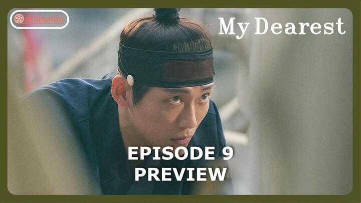 My Dearest Episode 9 Preview Revealed [ENG SUB]