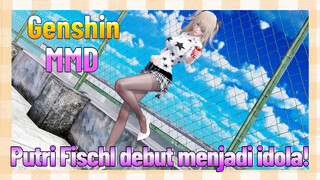 [Genshin Impact, MMD] Putri Fischl, debut menjadi idola!