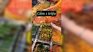 Cầm 1 triệu ăn xiên nướng