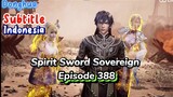 Indo Sub- Ling Jian Zun – Spirit Sword Sovereign Episode 388