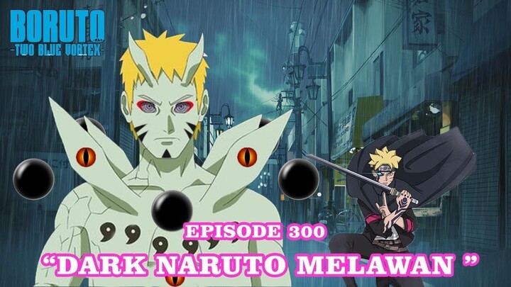 Boruto Episode 300 Sub Indonesia - Boruto Two Blue Vortex MELAWAN DARK NARUTO Part 223