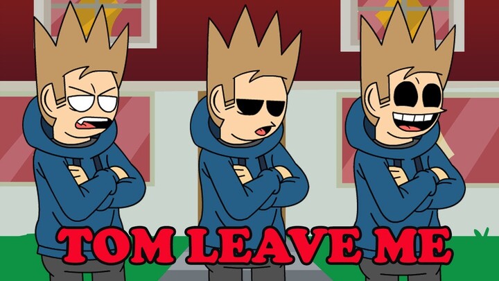 Fnf Tom Leave Me Eddsworld - Friday Night Funkin'