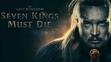 The Last Kingdom: Seven Kings Must Die