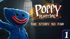 Poppy Playtime: The Story So Far - Chapter 1