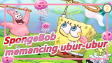 [SpongeBob] S1 Memancing ubur-ubur_B
