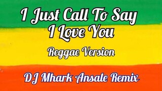 I_Just_Call_To_Say_I_Love_You Reggae cover 🌴| Dj Mhark Ansale Remix 🔥