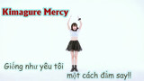 Kimagure Mercy | Giống như yêu tôi một cách đắm say!!