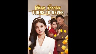 [EN DUB] When Forever Turns to Never EP.11-30  #SHORT DRAMA