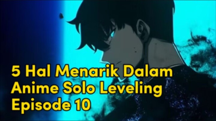 5 hal menarik dalam anime solo leveling episode 10