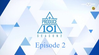 Produce 101 Season 2 EP 2 ENG SUB