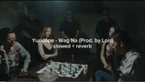 Yuridope - Wag Na (Prod by. Lois) (slowed + reverb)