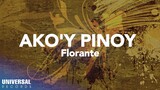Florante - Ako'y Pinoy (Official Lyric Video)
