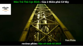 REVIEW PHIM : Ván cờ sinh tử (p4) #rvphimtamly