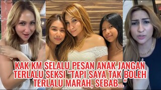 KAK KM Selalu PESAN Pd ANAKNYA Jangan Terlalu SEKSI, "Tapi Saya TAK BOLEH Terlalu MARAH, Sebab..."