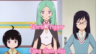 World Trigger _Tập 55- Cũng đành chịu